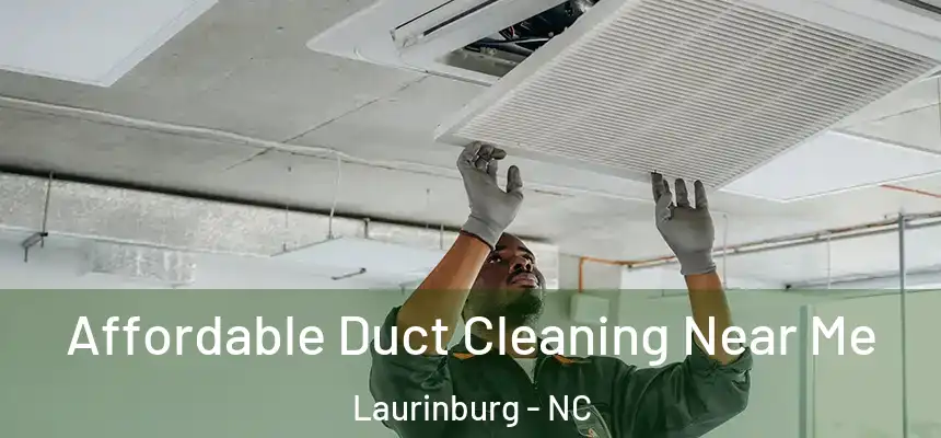 Affordable Duct Cleaning Near Me Laurinburg - NC