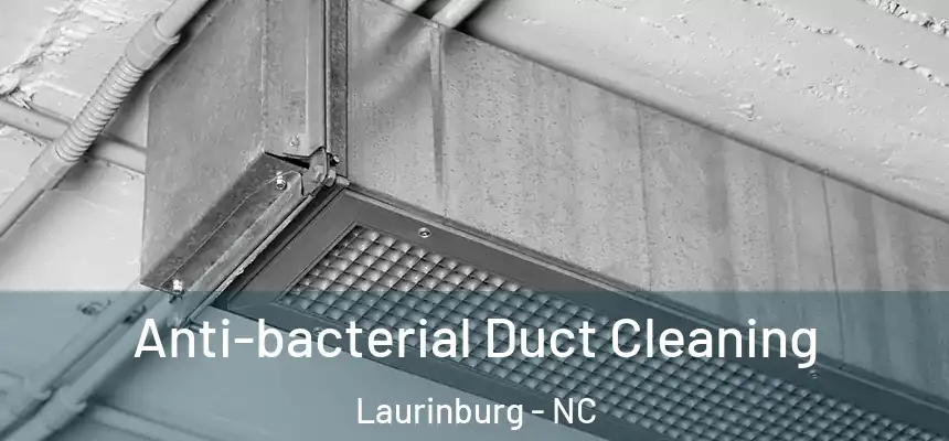  Anti-bacterial Duct Cleaning Laurinburg - NC