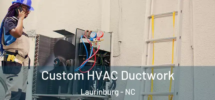 Custom HVAC Ductwork Laurinburg - NC