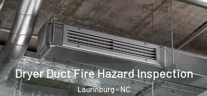  Dryer Duct Fire Hazard Inspection Laurinburg - NC