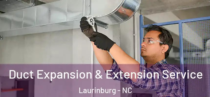  Duct Expansion & Extension Service Laurinburg - NC