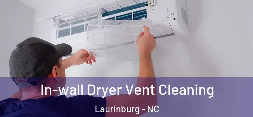 In-wall Dryer Vent Cleaning Laurinburg - NC