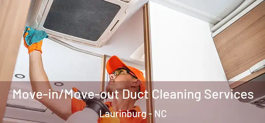  Move-in/Move-out Duct Cleaning Services Laurinburg - NC