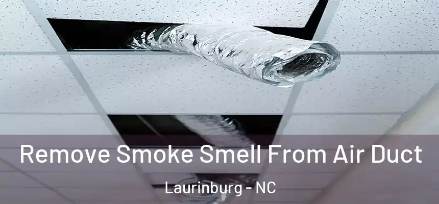 Remove Smoke Smell From Air Duct Laurinburg - NC