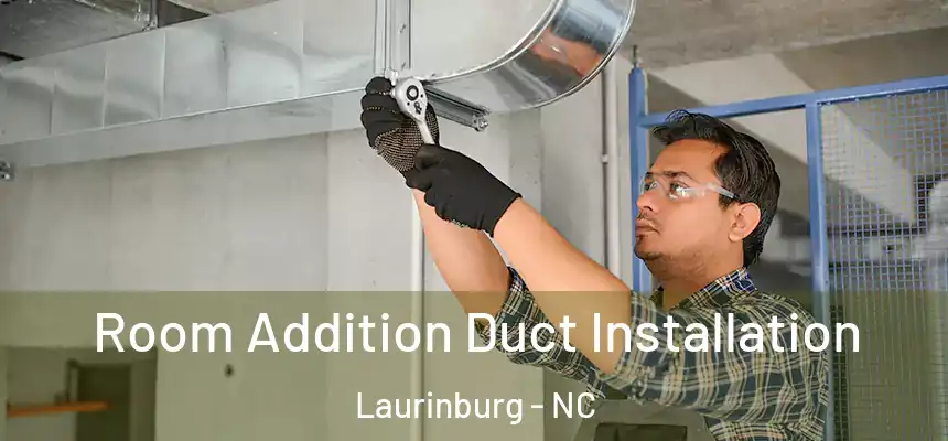 Room Addition Duct Installation Laurinburg - NC