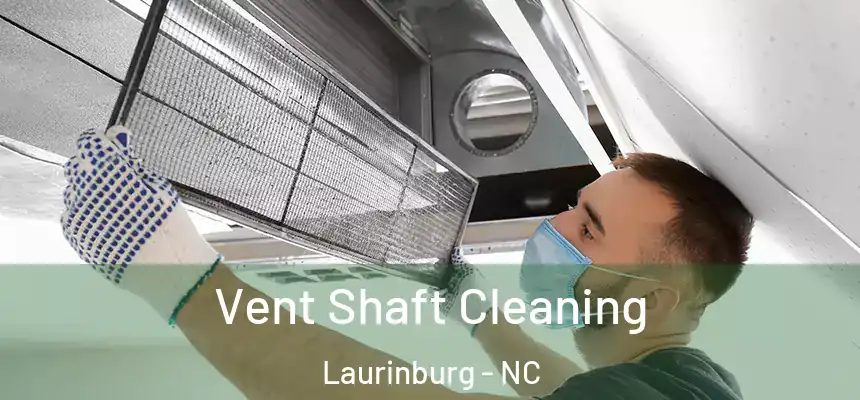  Vent Shaft Cleaning Laurinburg - NC